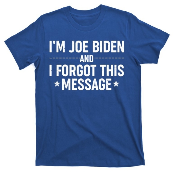 New Joe biden forgot message T shirt up.to 4XL - Picture 1 of 2